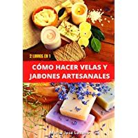 Los mejores  - 2 LIBROS EN 1: CÓMO HACER VELAS Y JABONES ARTESANALES: Guía paso a paso con recetas- consejos y trucos para crear velas…
